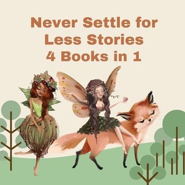 portada Never Settle for Less Stories: 4 Books in 1 (en Inglés)