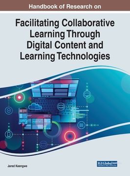 portada Handbook of Research on Facilitating Collaborative Learning Through Digital Content and Learning Technologies (en Inglés)
