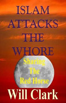 portada Islam Attacks the Whore: Sharing the Red Horse (en Inglés)
