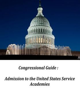 portada Congressional Guide: Admission to the United States Service Academies