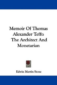 portada memoir of thomas alexander tefft: the architect and monetarian