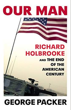 portada Our Man: Richard Holbrooke and the end of the American Century 