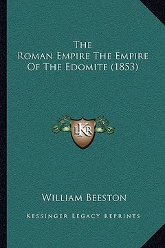 portada the roman empire the empire of the edomite (1853) (en Inglés)