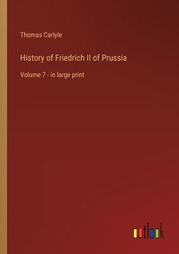 portada History of Friedrich II of Prussia: Volume 7 - in large print (in English)