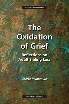 portada The Oxidation of Grief: Reflections on Adult Sibling Loss (Wisdom of Life) (en Inglés)