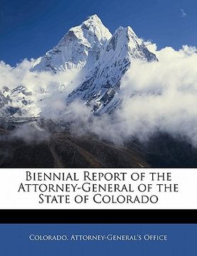 portada biennial report of the attorney-general of the state of colorado (en Inglés)