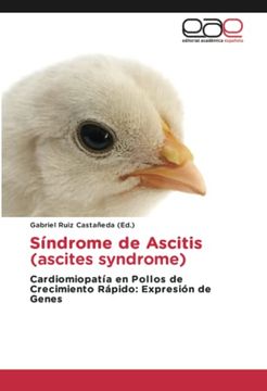 portada Síndrome de Ascitis (Ascites Syndrome): Cardiomiopatía en Pollos de Crecimiento Rápido: Expresión de Genes