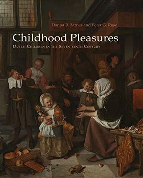 portada Childhood Pleasures: Dutch Children in the Seventeenth Century (en Inglés)