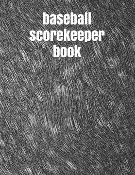 portada baseball scorekeeper book: The best Record Keeping Book for Baseball Teams and Fans at Any Extent (en Inglés)
