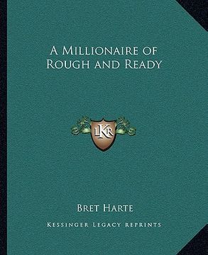 portada a millionaire of rough and ready (in English)