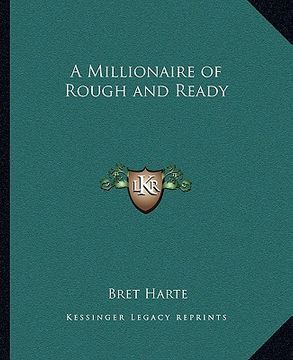 portada a millionaire of rough and ready (en Inglés)