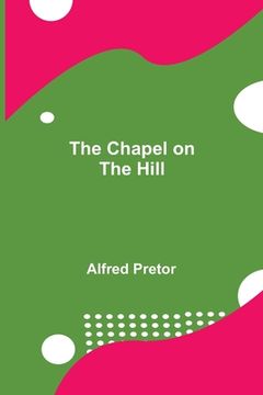 portada The Chapel on the Hill (en Inglés)