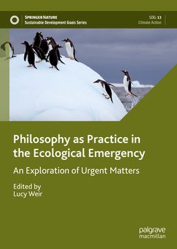 portada Philosophy as Practice in the Ecological Emergency: An Exploration of Urgent Matters (en Inglés)