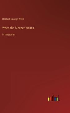 portada When the Sleeper Wakes: in large print (en Inglés)