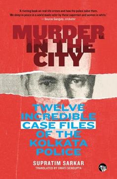 portada Murder in the City: Twelve Incredible Case Files of the Kolkata Police (en Inglés)