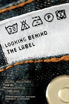 portada Looking behind the Label: Global Industries and the Conscientious Consumer (Paperback) (en Inglés)