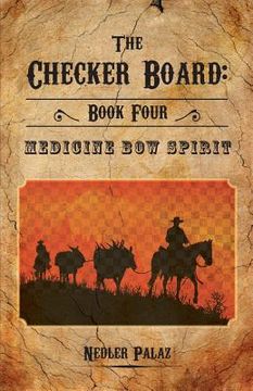 portada The Checker Board: Book Four: Medicine Bow Spirit (in English)