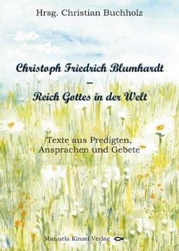 portada Christoph Friedrich Blumhardt - Reich Gottes in der Welt: Texte aus Predigten, Ansprachen und Gebeten
