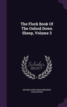 portada The Flock Book Of The Oxford Down Sheep, Volume 3