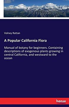 portada A Popular California Flora: Manual of Botany for Beginners. Containing Descriptions of Exogenous Plants Growing in Central California, and Westward to the Ocean (en Inglés)