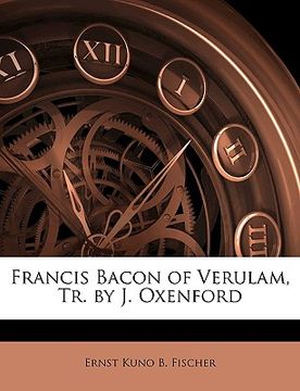 portada francis bacon of verulam, tr. by j. oxenford (en Inglés)