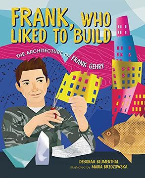 portada Frank, Who Liked to Build: The Architecture of Frank Gehry (en Inglés)