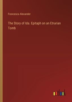 portada The Story of Ida. Epitaph on an Etrurian Tomb (en Inglés)