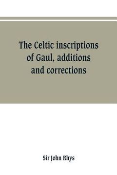 portada The Celtic inscriptions of Gaul, additions and corrections (en Inglés)