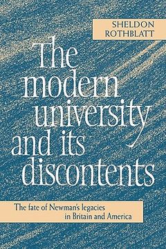 portada The Modern University and its Discontents: The Fate of Newman's Legacies in Britain and America (en Inglés)