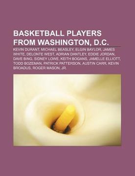 portada basketball players from washington, d.c.: kevin durant, michael beasley, elgin baylor, james white, delonte west, adrian dantley, eddie jordan