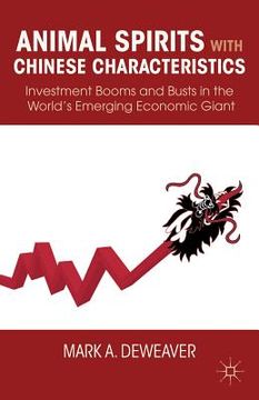 portada animal spirits with chinese characteristics: investment booms and busts in the world's emerging economic giant (en Inglés)