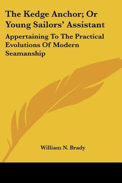 portada the kedge anchor; or young sailors' assistant: appertaining to the practical evolutions of modern seamanship