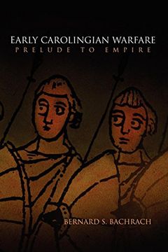 portada Early Carolingian Warfare: Prelude to Empire (The Middle Ages Series) (en Inglés)