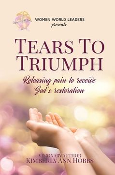 portada Tears to Triumph: Releasing pain to receive God's restoration (en Inglés)