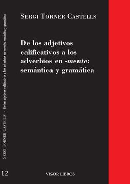 portada De los Adjetivos Calificativos a los Adverbios en -Mente: Semántica y Gramática (Gramática del Español) (in Spanish)