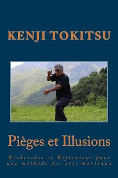 portada Pièges et illusions: Recherches et Réflexions pour une méthode des arts martiaux (en Francés)