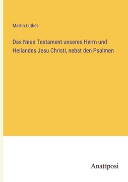 portada Das Neue Testament unseres Herrn und Heilandes Jesu Christi, nebst den Psalmen (en Alemán)