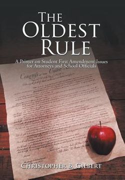 portada The Oldest Rule: A Primer on Student First Amendment Issues for Attorneys and School Officials