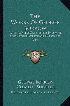 portada the works of george borrow: wild wales; cancelled passages and other writings on wales v14 (in English)