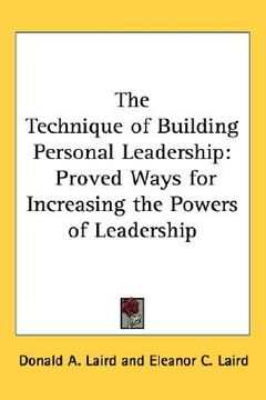 portada the technique of building personal leadership: proved ways for increasing the powers of leadership (in English)