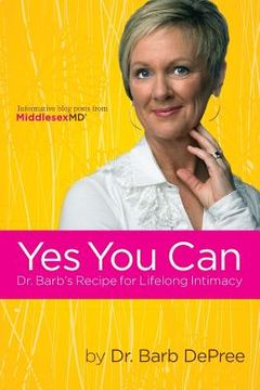 portada Yes You Can: Dr. Barb's Recipe for Lifelong Intimacy (en Inglés)