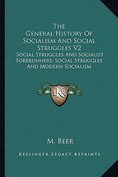 portada the general history of socialism and social struggles v2: social struggles and socialist forerunners; social struggles and modern socialism (in English)