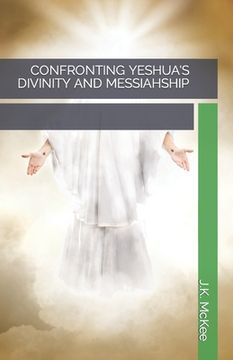 portada Confronting Yeshua's Divinity and Messiahship
