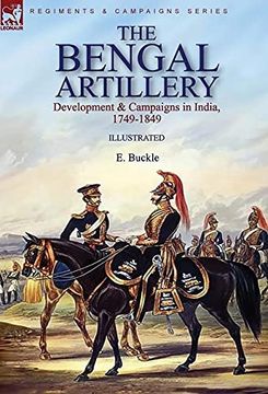 portada The Bengal Artillery: Development & Campaigns in India, 1749-1849 (en Inglés)