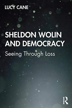 portada Sheldon Wolin and Democracy: Seeing Through Loss (en Inglés)