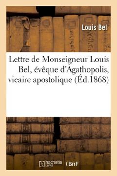 portada Lettre de Monseigneur Louis Bel, évêque d'Agathopolis, vicaire apostolique d'Abyssinie (Histoire)
