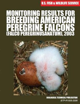 portada Monitoring Results for Breeding American Peregrine Falcons (Falco peregrinus anatum), 2003: Biological Technical Publication (in English)