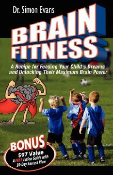 portada brain fitness: a recipe for feeding your child's dreams and unlocking their maximum brain power (en Inglés)