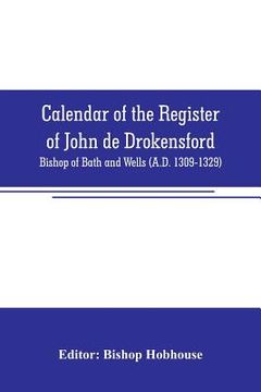 portada Calendar of the register of John de Drokensford: Bishop of Bath and Wells (A.D. 1309-1329) (en Inglés)