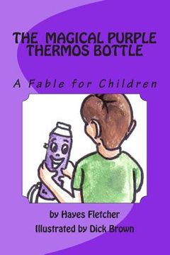 portada The Magical Purple Thermos Bottle: A Fable for Children (en Inglés)